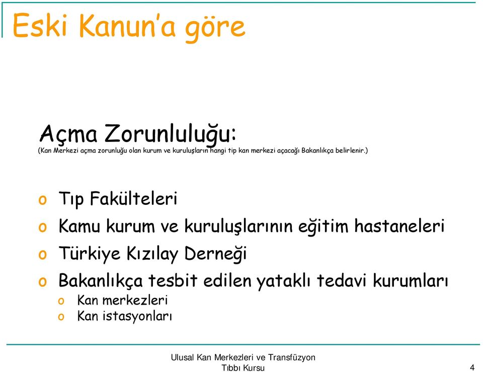 ) Tıp Fakülteleri Kamu kurum ve kuruluşlarının eğitim hastaneleri Türkiye Kızılay Derneği