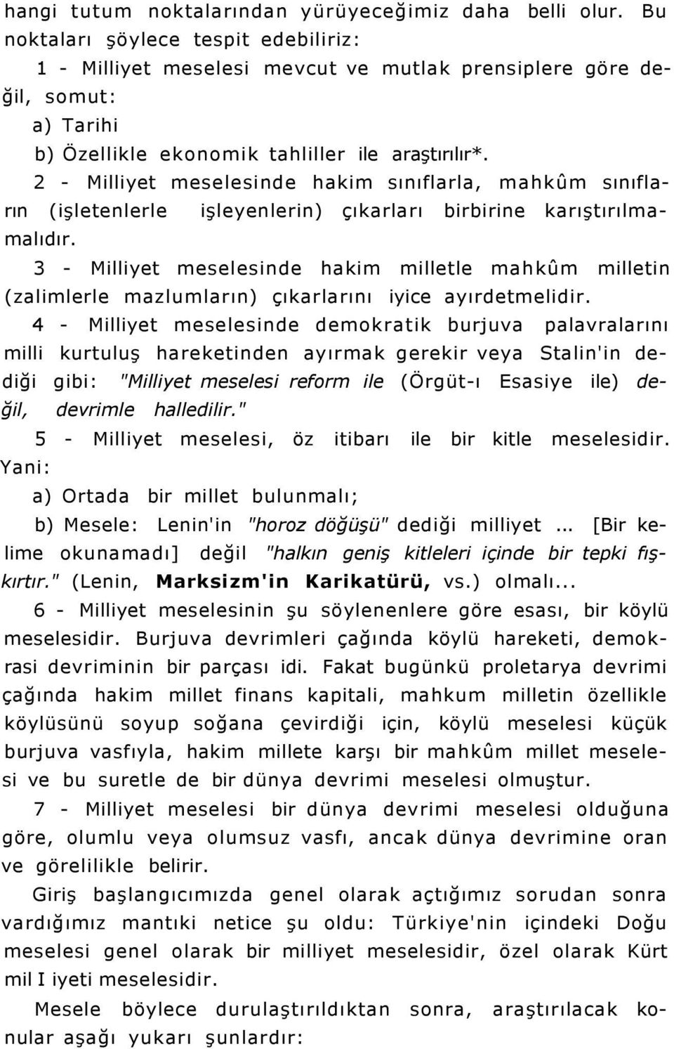 2 - Milliyet meselesinde hakim sınıflarla, mahkûm sınıfların (işletenlerle işleyenlerin) çıkarları birbirine karıştırılmamalıdır.