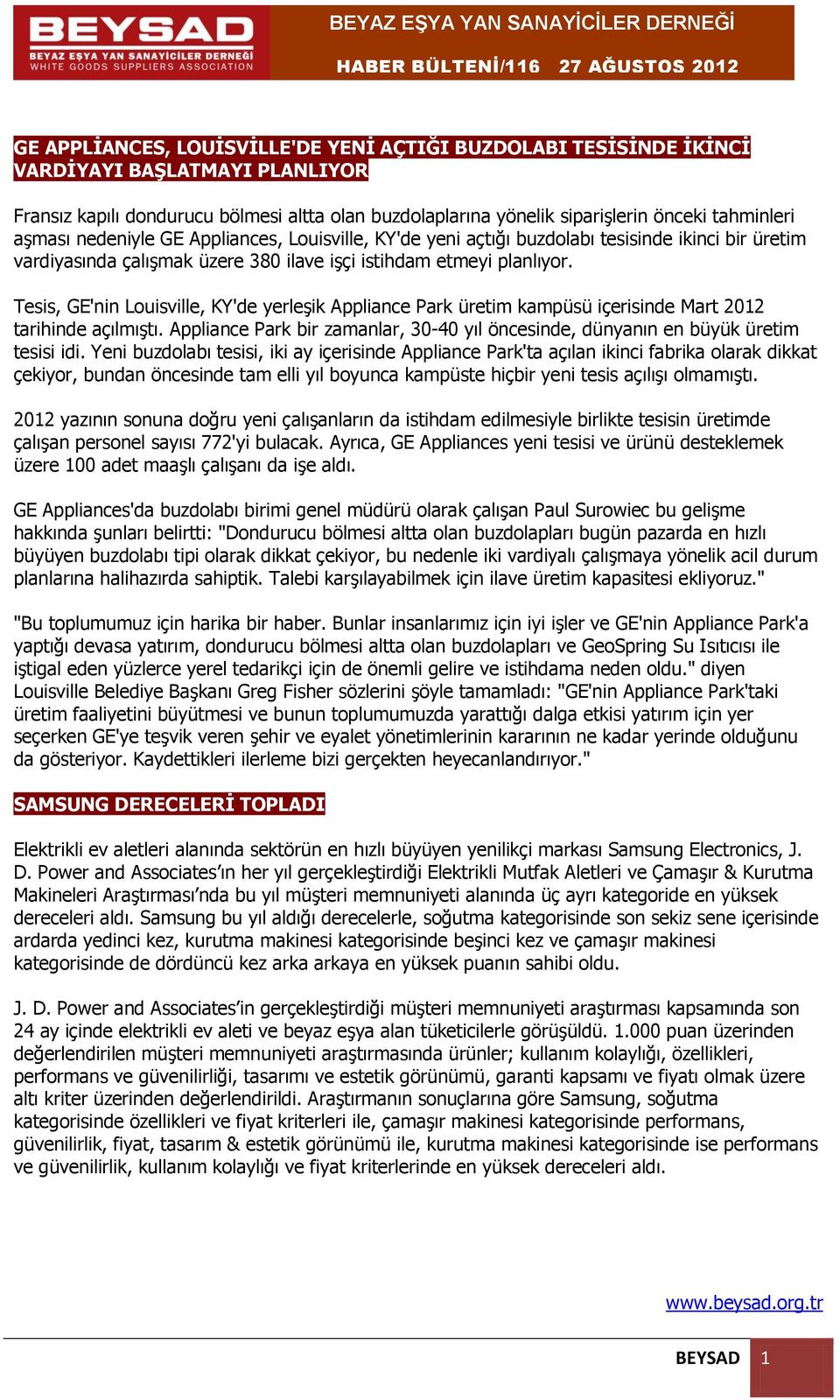 Tesis, GE'nin Louisville, KY'de yerleşik Appliance Park üretim kampüsü içerisinde Mart 2012 tarihinde açılmıştı. Appliance Park bir zamanlar, 30-40 yıl öncesinde, dünyanın en büyük üretim tesisi idi.