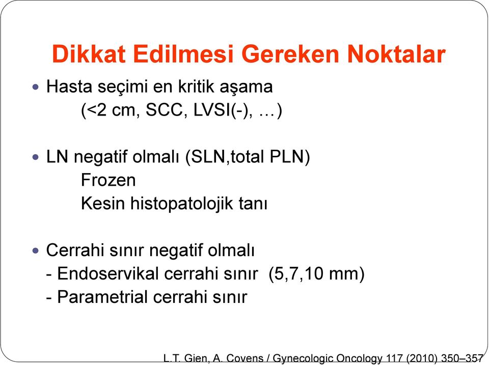 Cerrahi sınır negatif olmalı - Endoservikal cerrahi sınır (5,7,10 mm) -