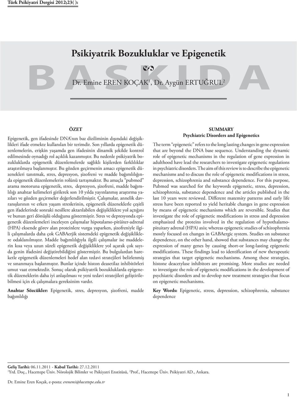 Son yıllarda epigenetik düzenlemelerin, erişkin yaşamda gen ifadesinin dinamik şekilde kontrol edilmesinde oynadığı rol açıklık kazanmıştır.