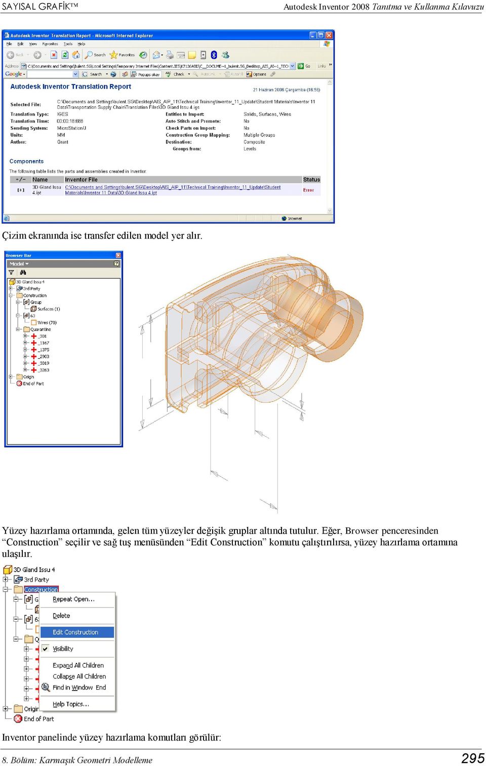 Eğer, Browser penceresinden Construction seçilir ve sağ tuş menüsünden Edit Construction komutu