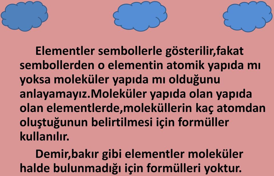 moleküler yapıda olan yapıda olan elementlerde,moleküllerin kaç atomdan