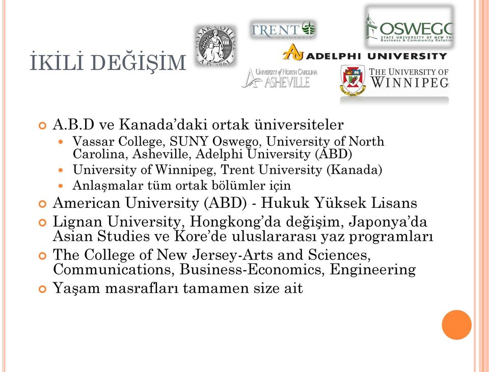 (ABD) University of Winnipeg, Trent University (Kanada) Anlaşmalar tüm ortak bölümler için American University (ABD) - Hukuk