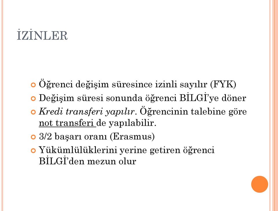 Öğrencinin talebine göre not transferi de yapılabilir.