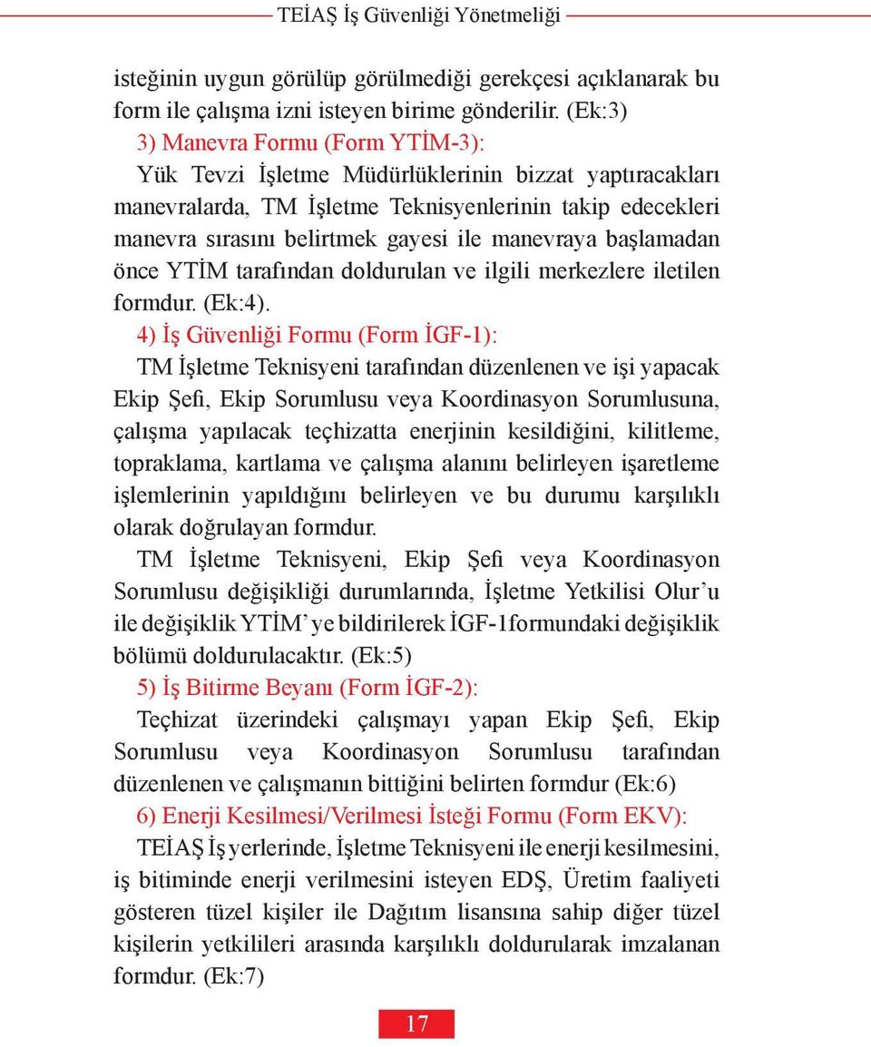 manevraya başlamadan önce YTİM tarafından doldurulan ve ilgili merkezlere iletilen formdur. (Ek:4).