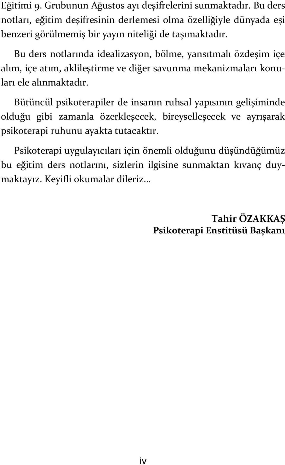 Bu ders notlarında idealizasyon, bölme, yansıtmalı özdeşim içe alım, içe atım, aklileştirme ve diğer savunma mekanizmaları konuları ele alınmaktadır.