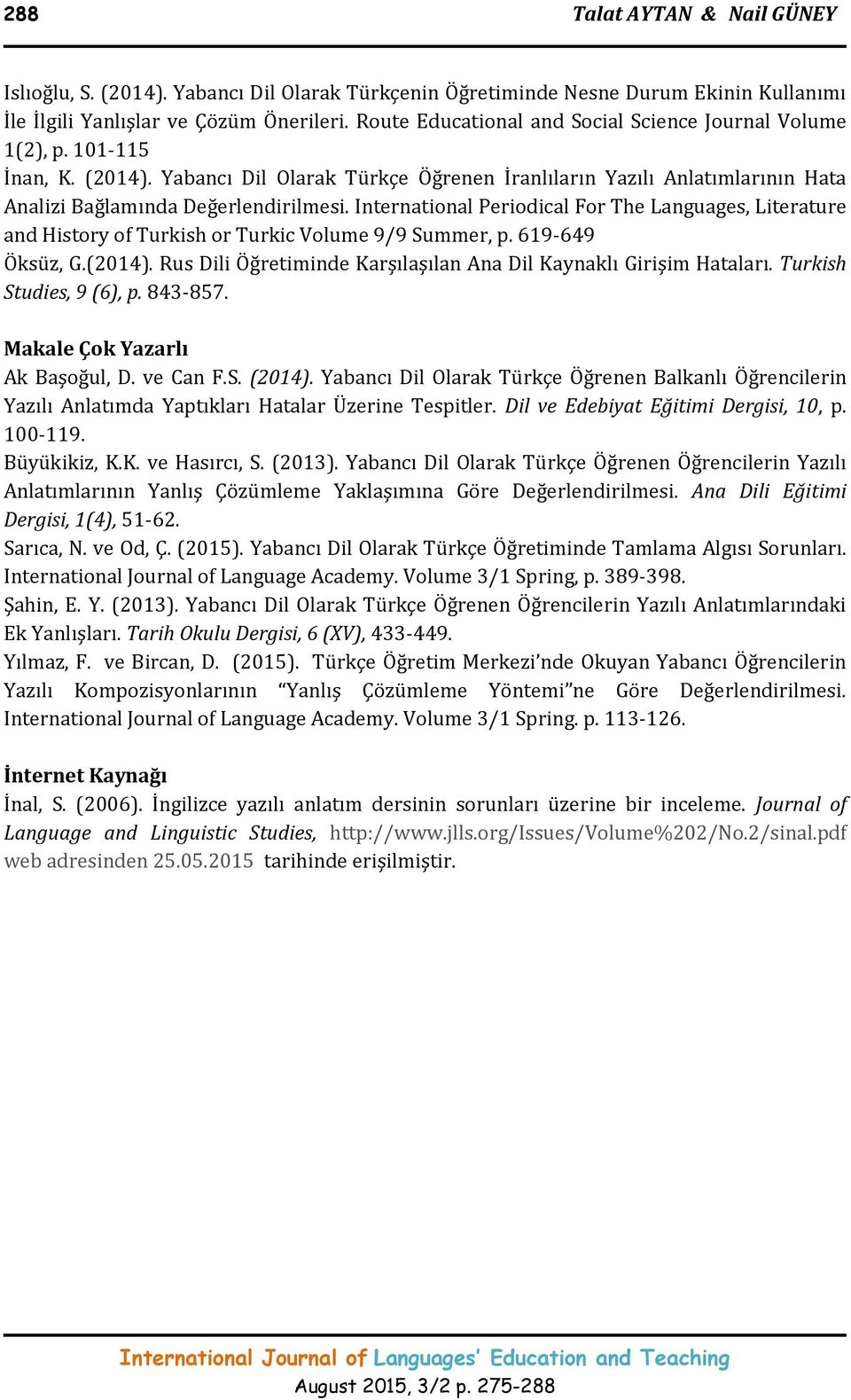 International Periodical For The Languages, Literature and History of Turkish or Turkic Volume 9/9 Summer, p. 619-649 Öksüz, G.(2014).