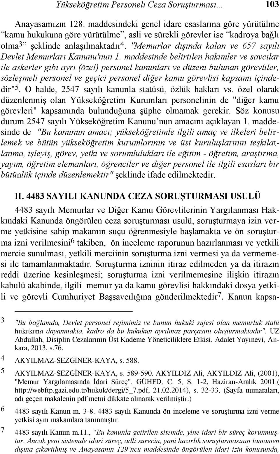 "Memurlar dışında kalan ve 657 sayılı Devlet Memurları Kanunu'nun 1.