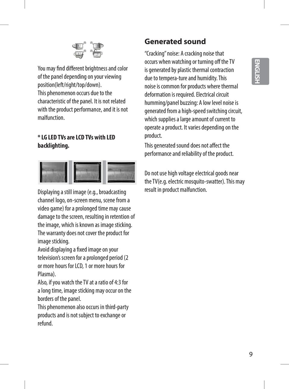 Generated sound Cracking noise: A cracking noise that occurs when watching or turning off the TV is generated by plastic thermal contraction due to tempera-ture and humidity.