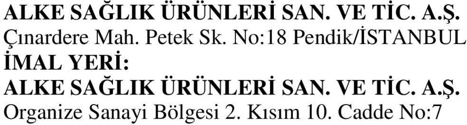 No:18 Pendik/İSTANBUL İMAL YERİ:  Organize