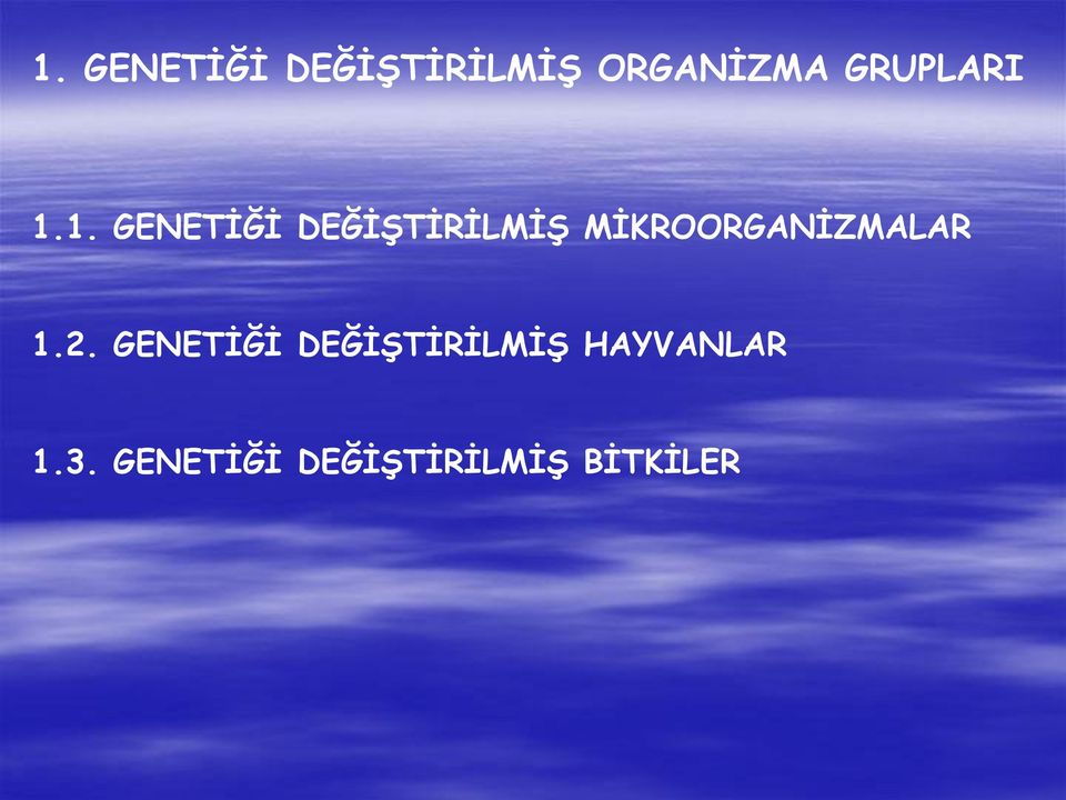 1. GENETĠĞĠ DEĞĠġTĠRĠLMĠġ