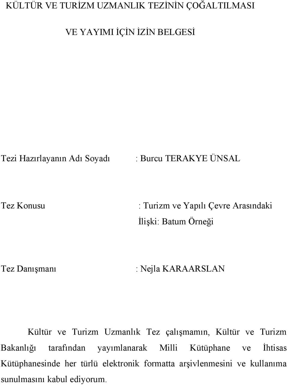 KARAARSLAN Kültür ve Turizm Uzmanlık Tez çalışmamın, Kültür ve Turizm Bakanlığı tarafından yayımlanarak Milli