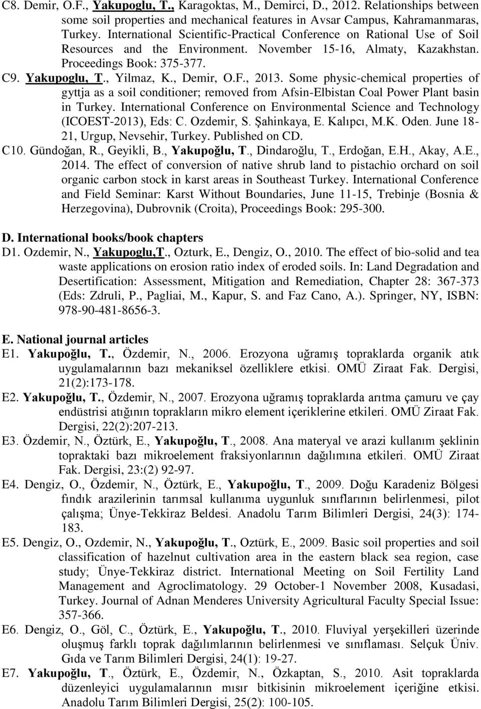 , Demir, O.F., 2013. Some physic-chemical properties of gyttja as a soil conditioner; removed from Afsin-Elbistan Coal Power Plant basin in Turkey.