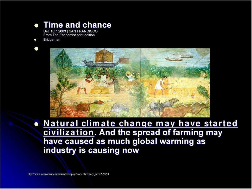 . And the spread of farming may have caused as much global warming as
