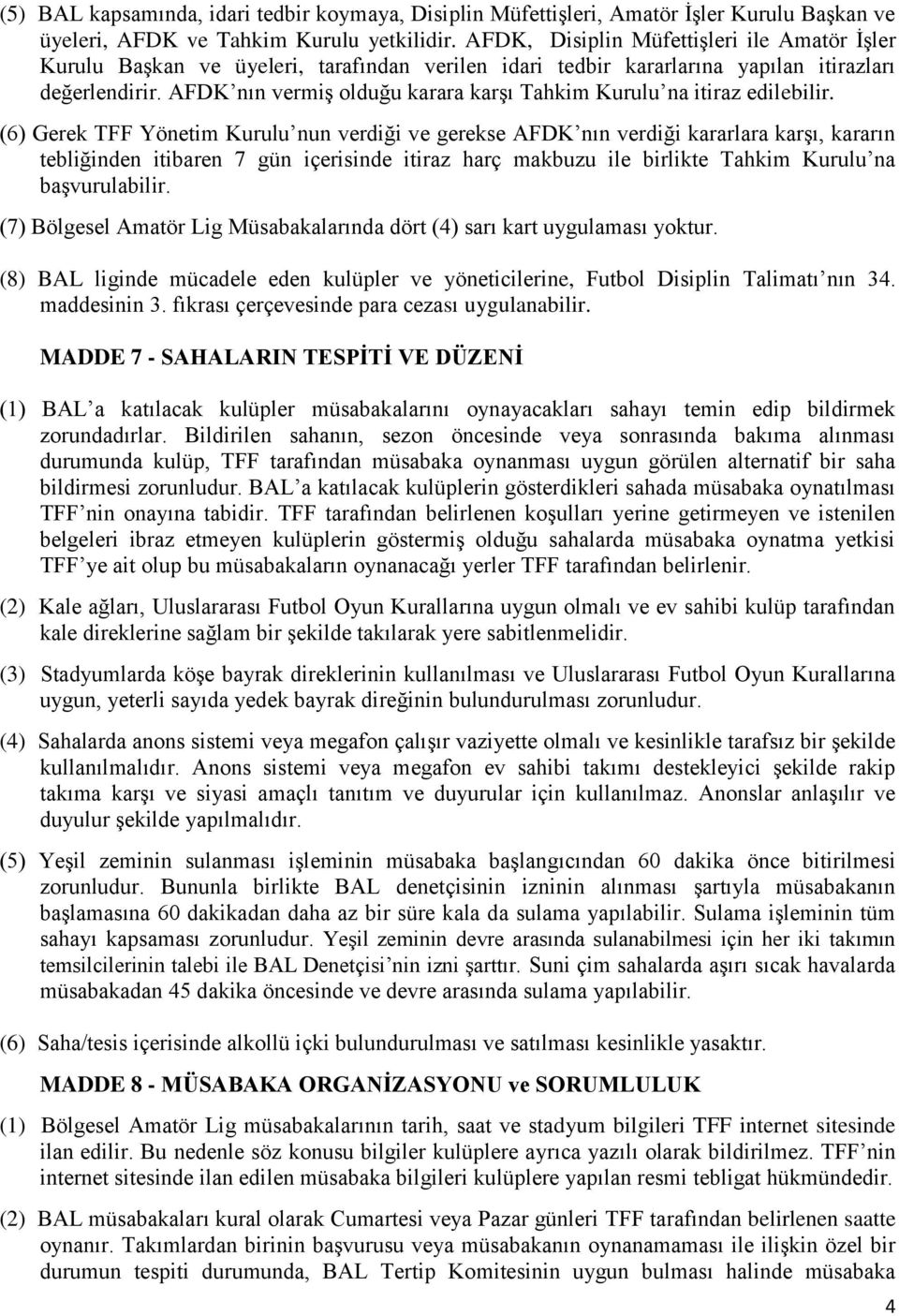 AFDK nın vermiş olduğu karara karşı Tahkim Kurulu na itiraz edilebilir.