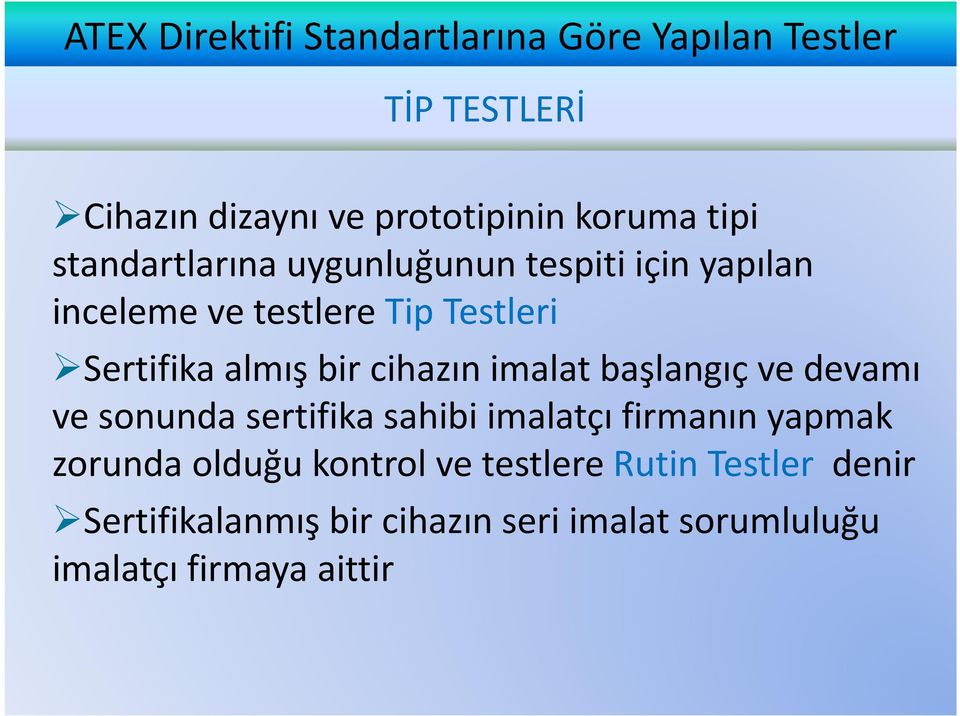 devamı ve sonunda sertifika sahibi imalatçı firmanın yapmak zorunda olduğu kontrol ve testlere