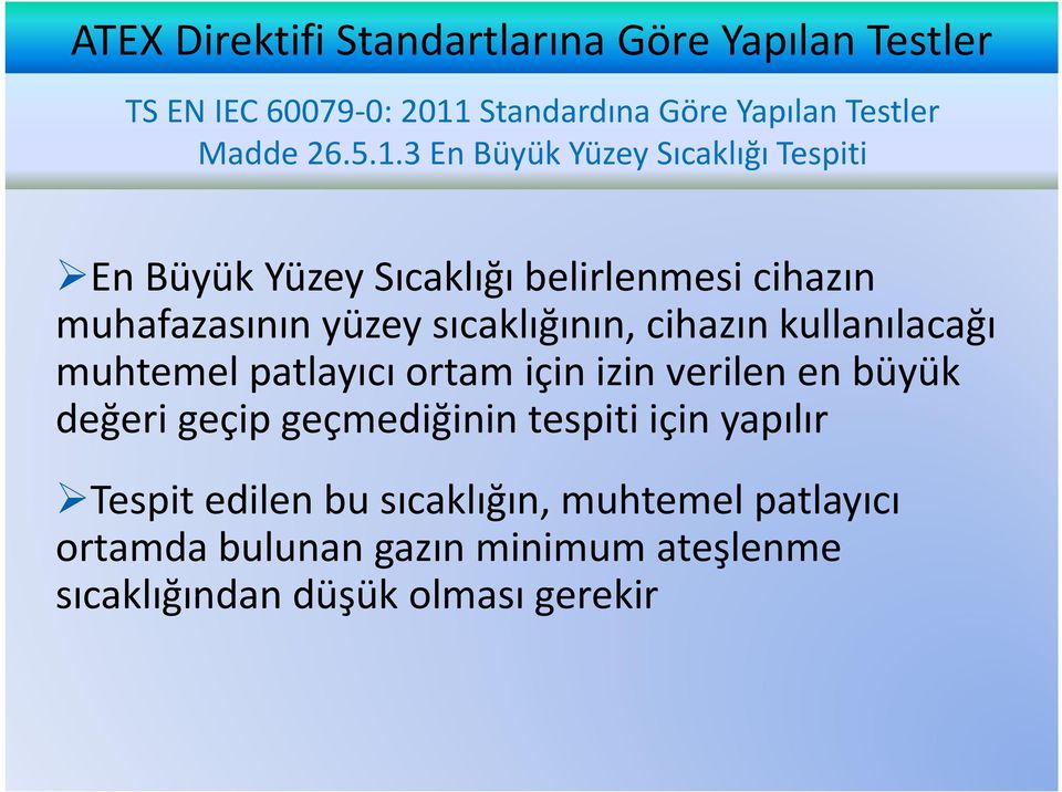 3 En Büyük Yüzey Sıcaklığı Tespiti En Büyük Yüzey Sıcaklığı belirlenmesi cihazın muhafazasının yüzey