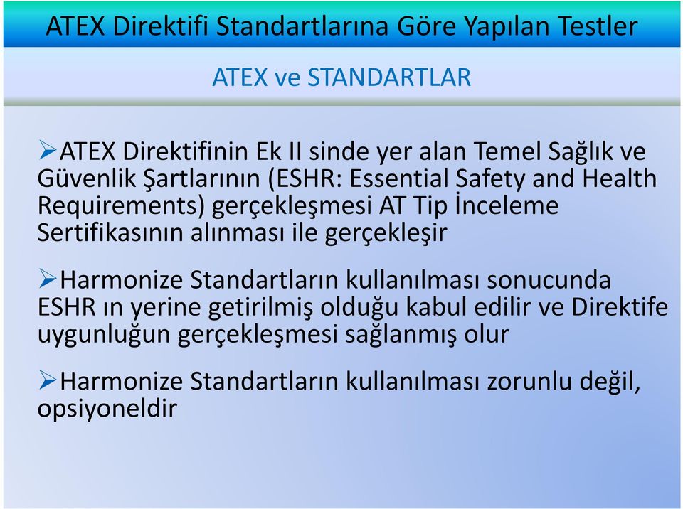 gerçekleşir HarmonizeStandartların kullanılması sonucunda ESHR ınyerine getirilmiş olduğu kabul edilir ve