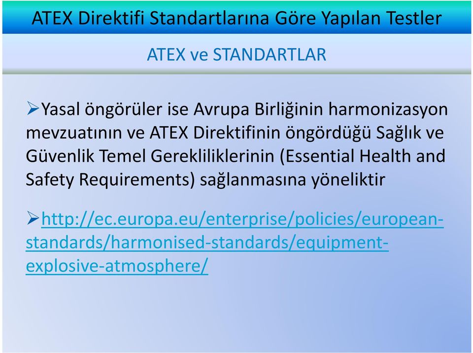 (Essential Health and Safety Requirements) sağlanmasına yöneliktir http://ec.europa.