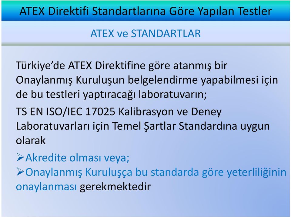 17025 Kalibrasyon ve Deney Laboratuvarlarıiçin Temel Şartlar Standardına uygun olarak