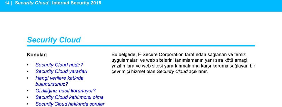 yazılımlara ve web sitesi yararlanmalarına karşı koruma sağlayan bir Security Cloud yararları çevrimiçi hizmet olan