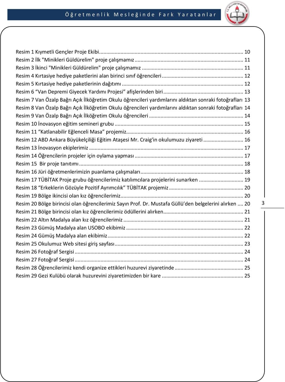 .. 13 Resim 7 Van Özalp Bağrı Açık İlköğretim Okulu öğrencileri yardımlarını aldıktan sonraki fotoğrafları 13 Resim 8 Van Özalp Bağrı Açık İlköğretim Okulu öğrencileri yardımlarını aldıktan sonraki