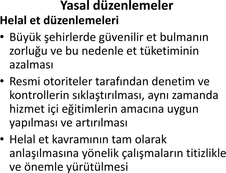 sıklaştırılması, aynı zamanda hizmet içi eğitimlerin amacına uygun yapılması ve artırılması