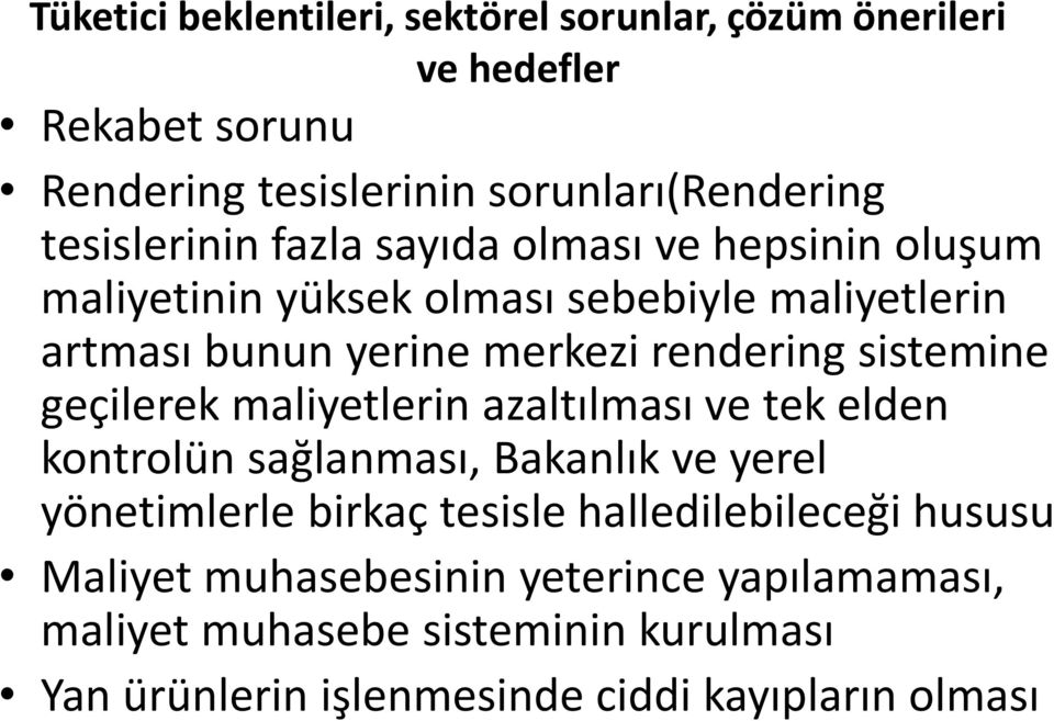 rendering sistemine geçilerek maliyetlerin azaltılması ve tek elden kontrolün sağlanması, Bakanlık ve yerel yönetimlerle birkaç tesisle