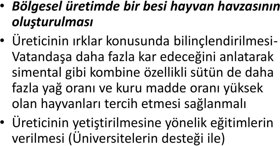 özellikli sütün de daha fazla yağ oranı ve kuru madde oranı yüksek olan hayvanları tercih