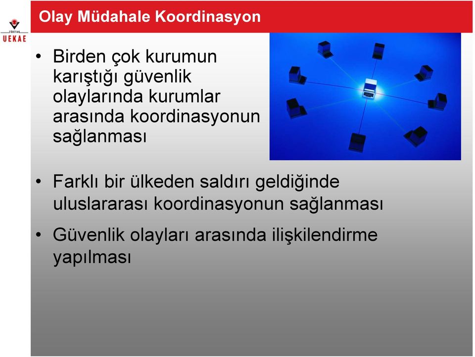 sağlanması Farklı bir ülkeden saldırı geldiğinde uluslararası