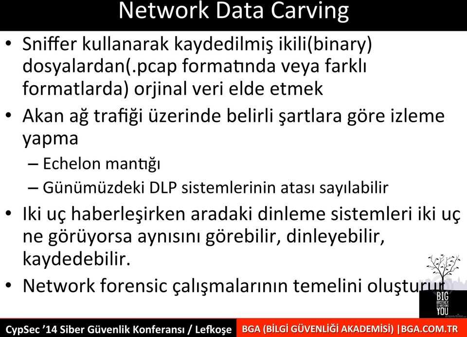 göre izleme yapma Echelon man<ğı Günümüzdeki DLP sistemlerinin atası sayılabilir Iki uç haberleşirken