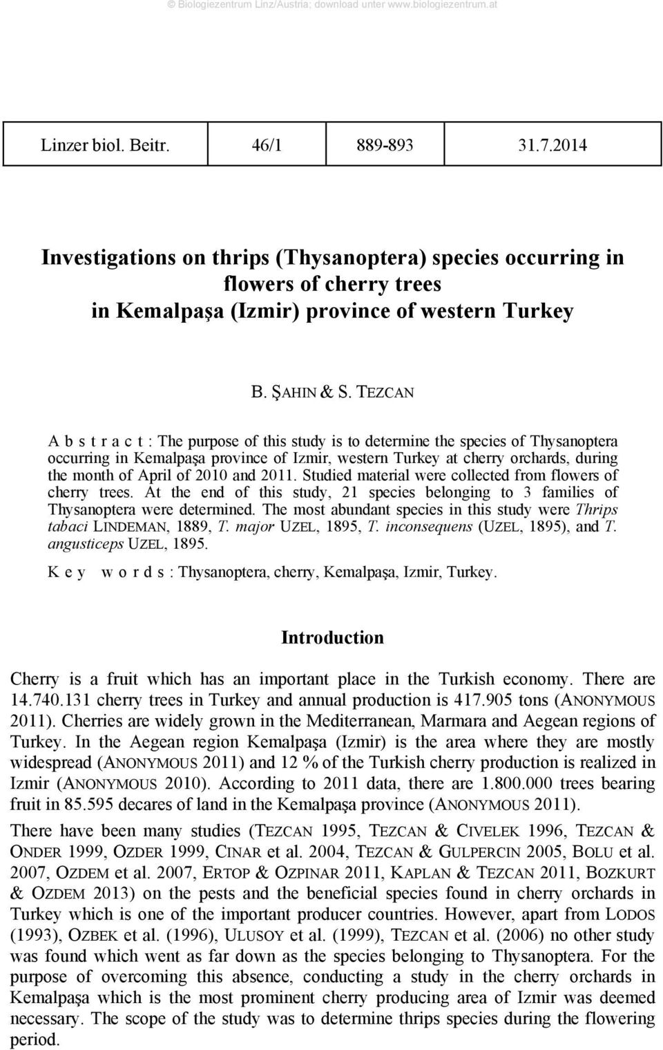 of 2010 and 2011. Studied material were collected from flowers of cherry trees. At the end of this study, 21 species belonging to 3 families of Thysanoptera were determined.