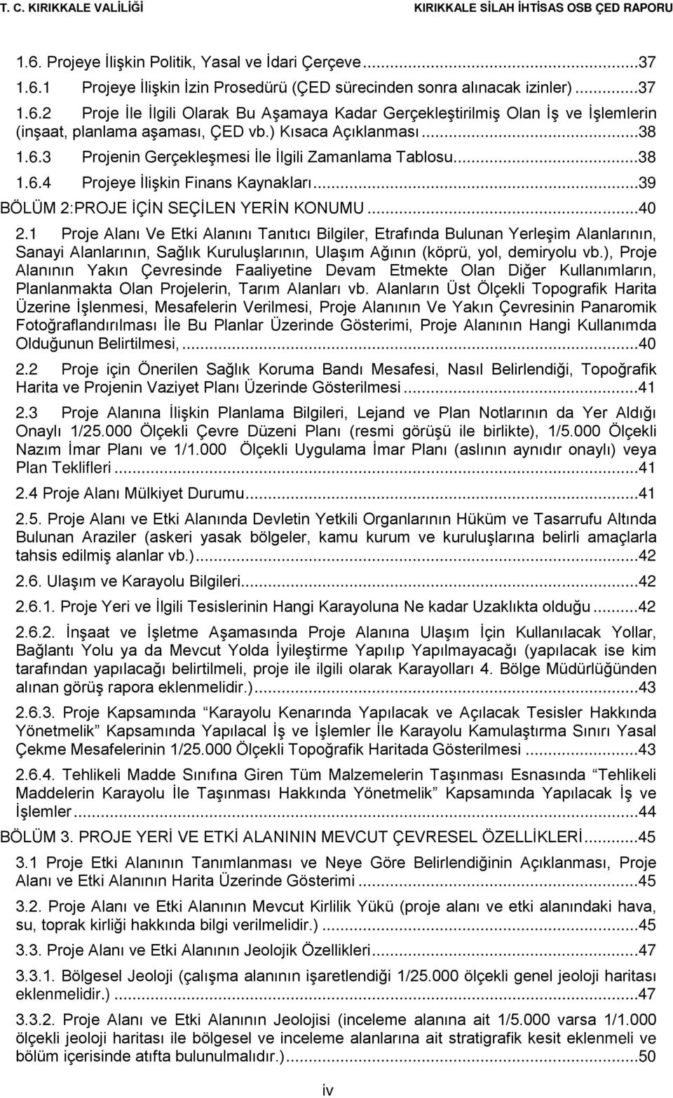 1 Proje Alanı Ve Etki Alanını Tanıtıcı Bilgiler, Etrafında Bulunan Yerleşim Alanlarının, Sanayi Alanlarının, Sağlık Kuruluşlarının, Ulaşım Ağının (köprü, yol, demiryolu vb.