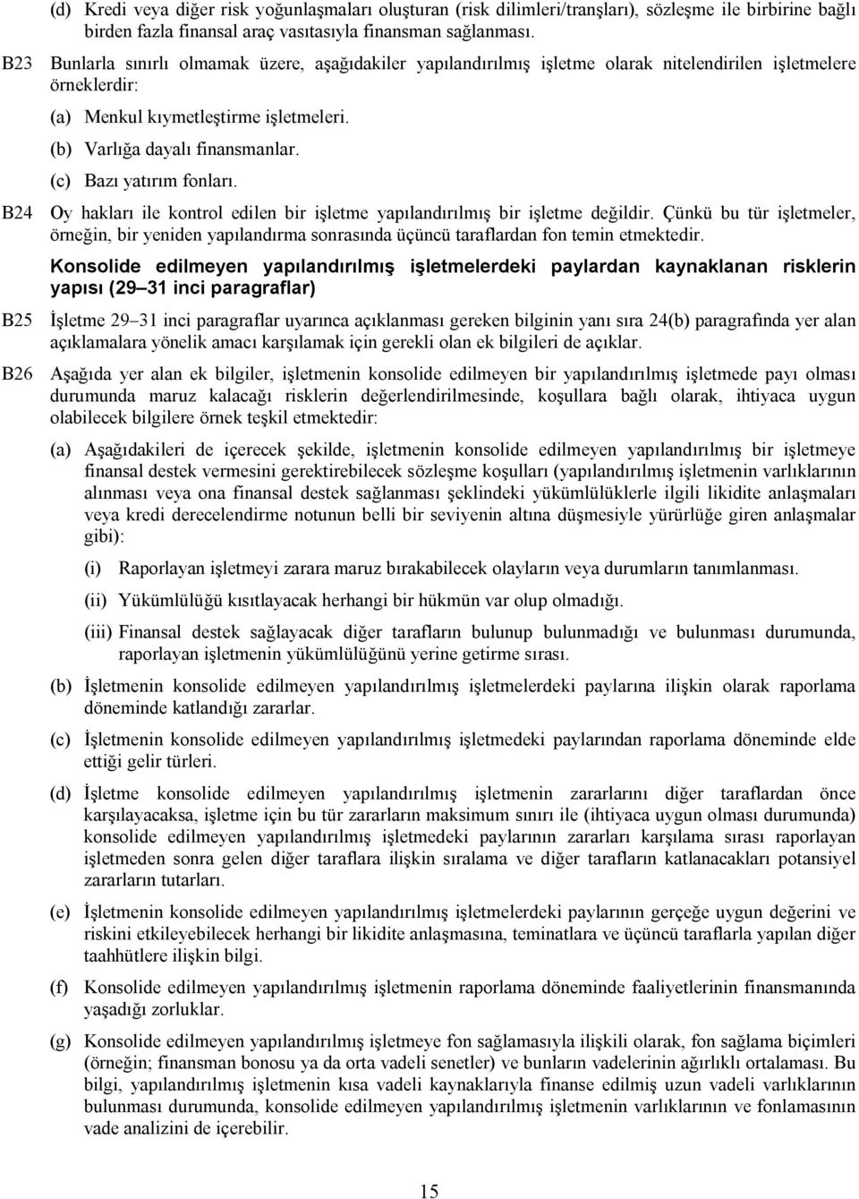 (c) Bazı yatırım fonları. B24 Oy hakları ile kontrol edilen bir işletme yapılandırılmış bir işletme değildir.