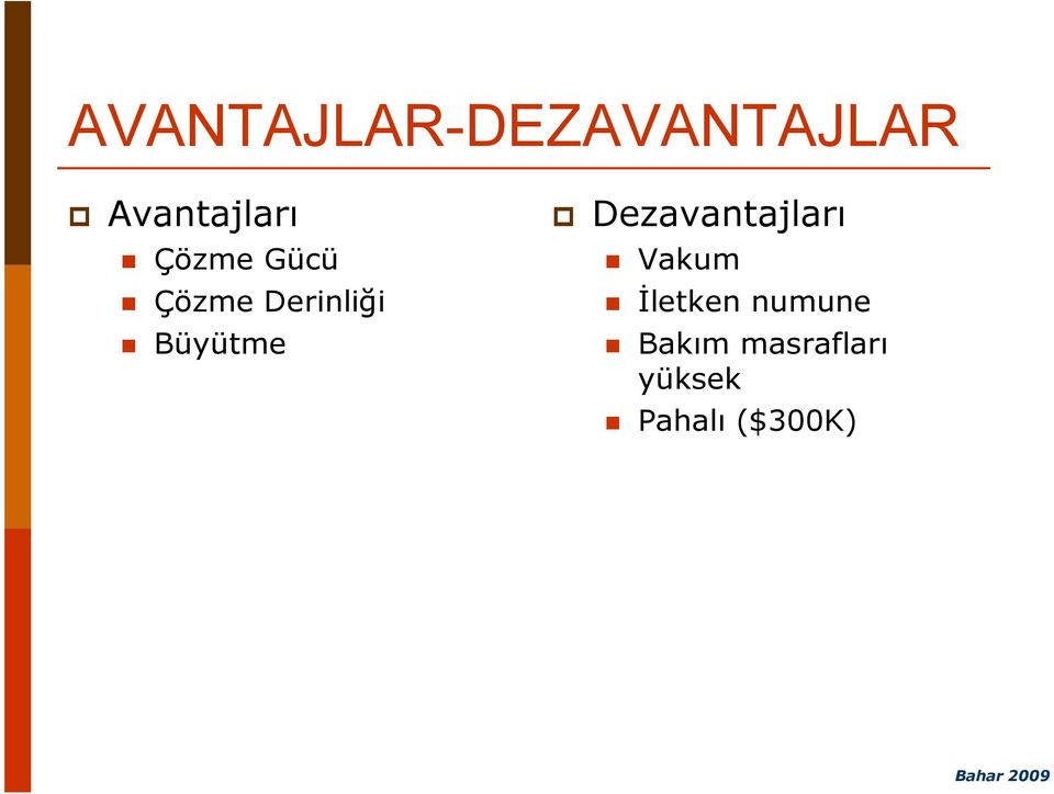 Dezavantajları Vakum Đletken numune