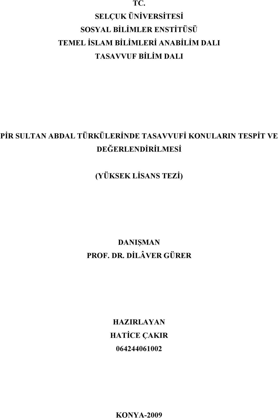 TASAVVUFİ KONULARIN TESPİT VE DEĞERLENDİRİLMESİ (YÜKSEK LİSANS TEZİ)