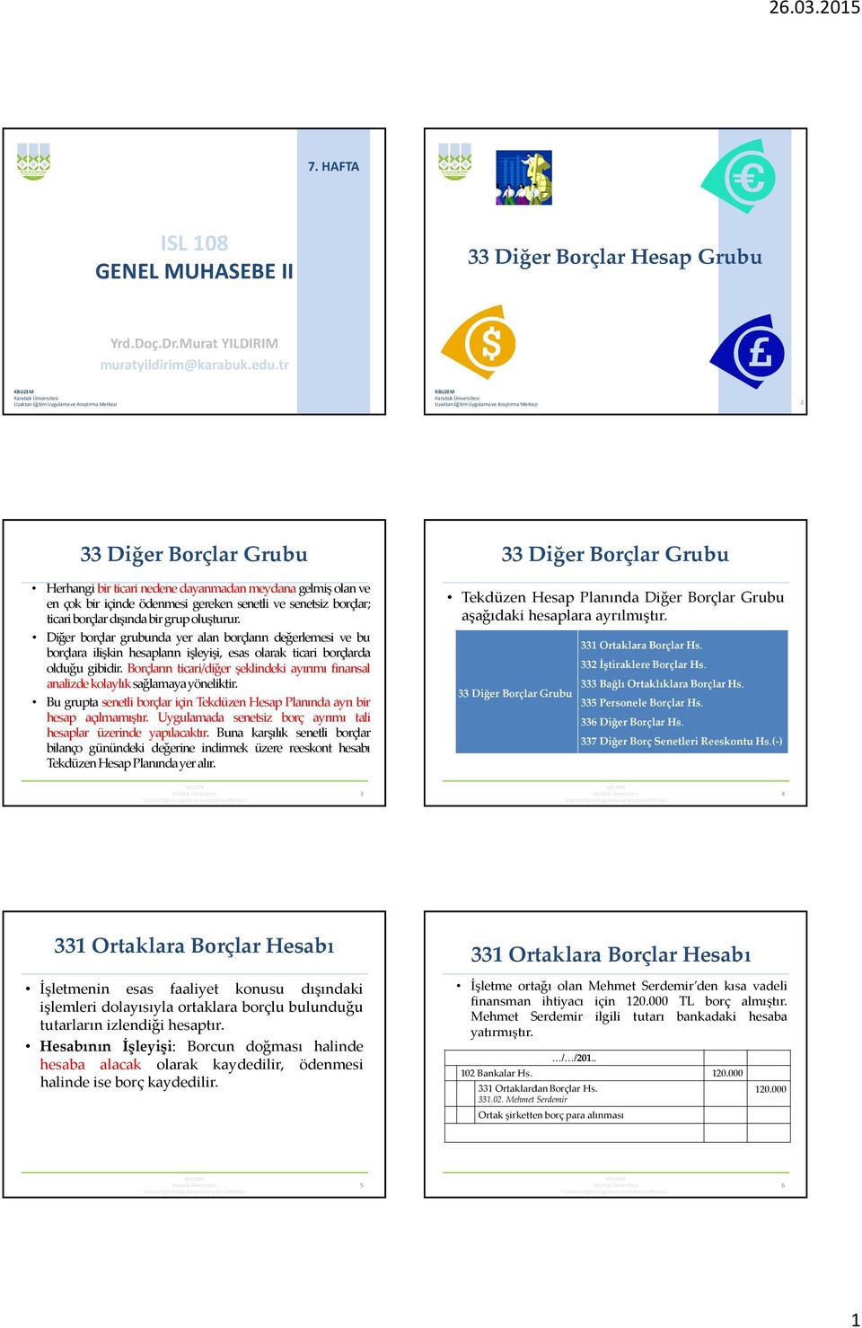 Diğer borçlar grubunda yer alan borçların değerlemesi ve bu borçlara ilişkin hesapların işleyişi, esas olarak ticari borçlarda olduğu gibidir.