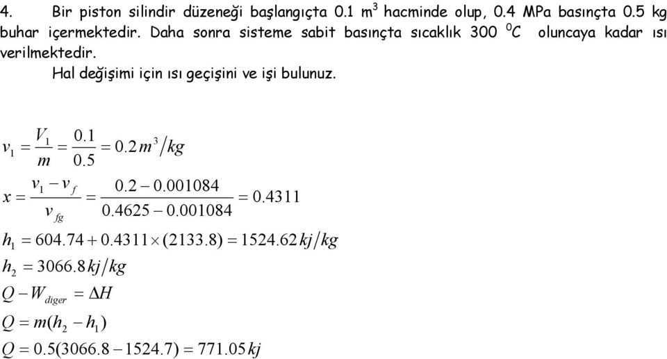 erilektedir Hal değişii için ısı geçişini e işi bulunuz 0 0 kg 05 f 0 000084 x 04 fg