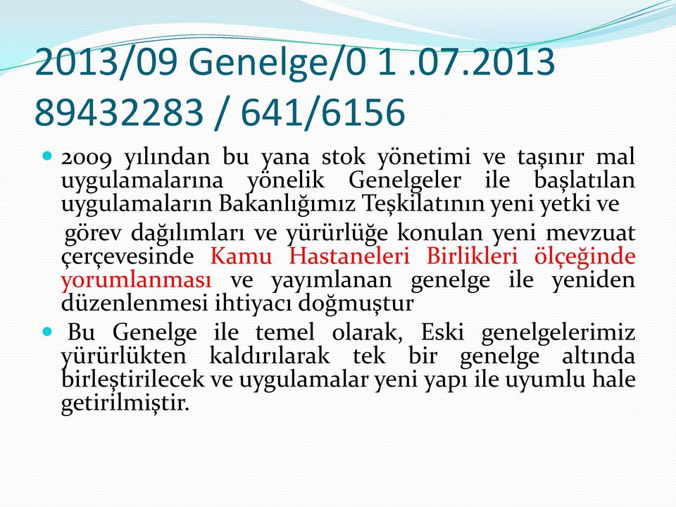 Bakanlığımız Teşkilatının yeni yetki ve görev dağılımları ve yürürlüğe konulan yeni mevzuat çerçevesinde Kamu Hastaneleri Birlikleri