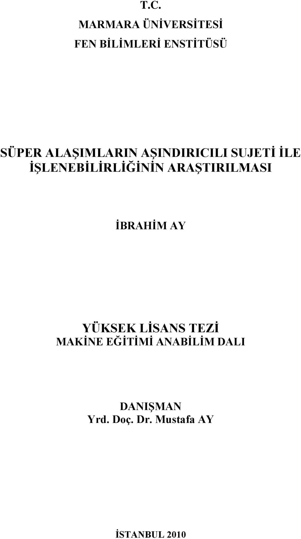 ARAġTIRILMASI ĠBRAHĠM AY YÜKSEK LĠSANS TEZĠ MAKĠNE