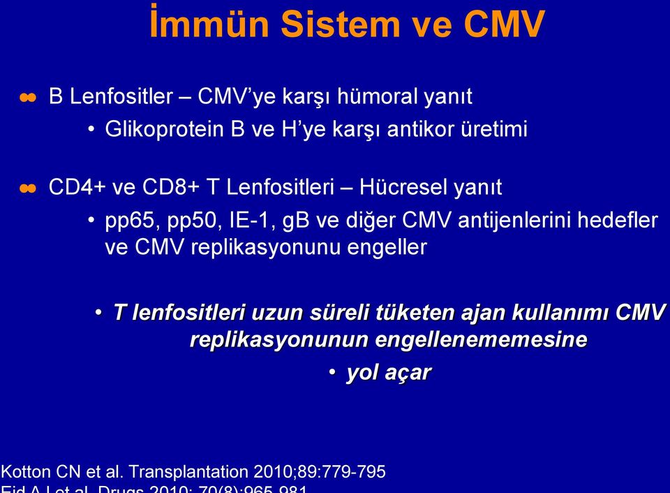 antijenlerini hedefler ve CMV replikasyonunu engeller T lenfositleri uzun süreli tüketen ajan