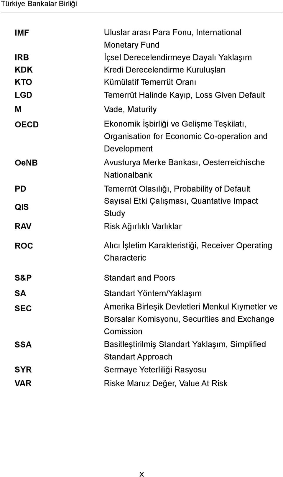 Development Avusturya Merke Bankası, Oesterreichische Nationalbank Temerrüt Olasılığı, Probability of Default Sayısal Etki Çalışması, Quantative Impact Study Risk Ağırlıklı Varlıklar Alıcı İşletim