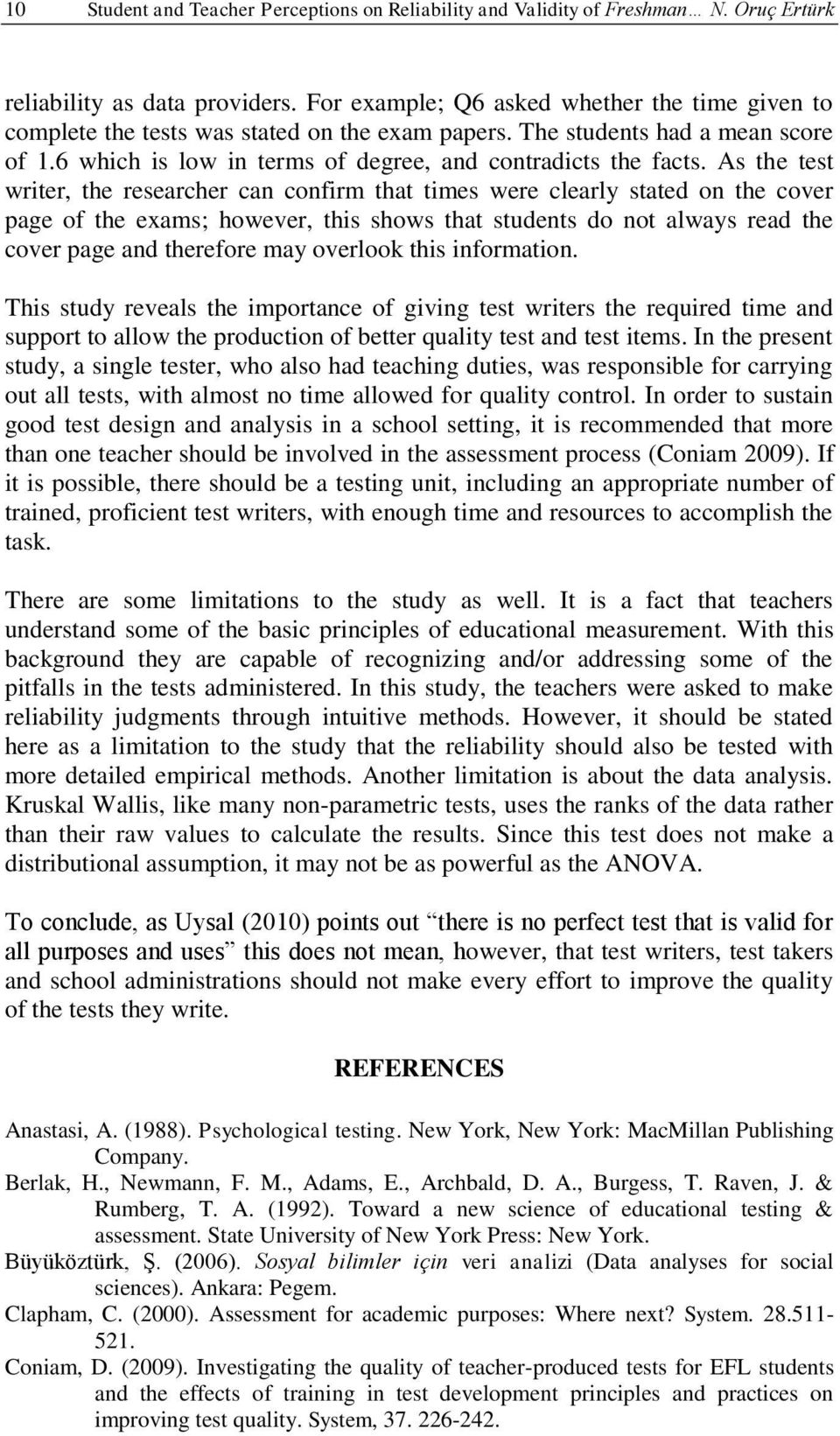 As the test writer, the researcher can confirm that times were clearly stated on the cover page of the exams; however, this shows that students do not always read the cover page and therefore may