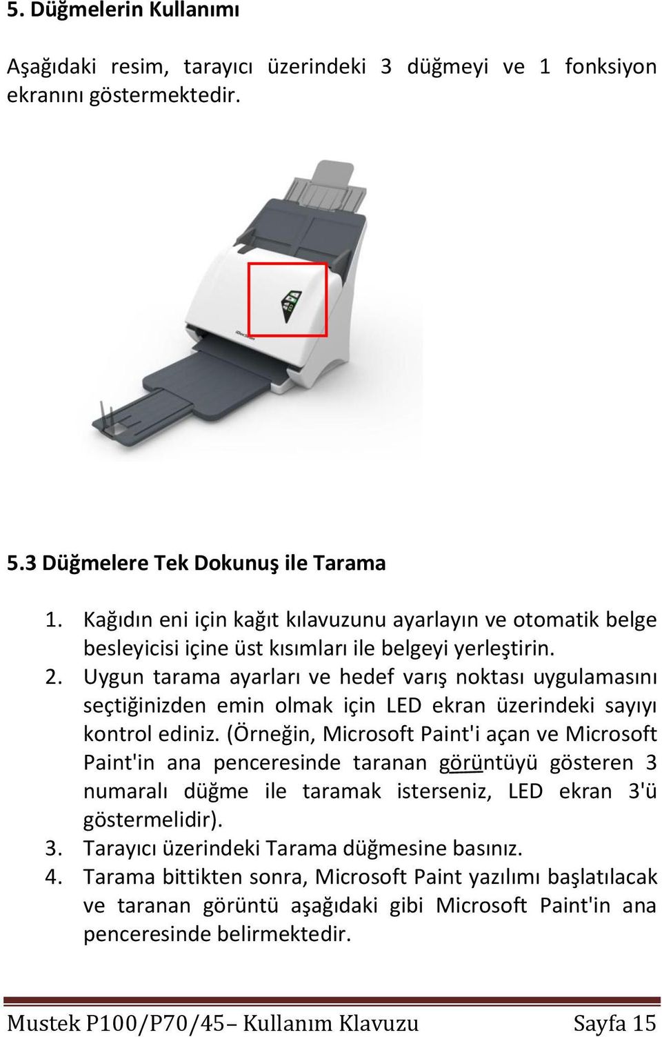 Uygun tarama ayarları ve hedef varış noktası uygulamasını seçtiğinizden emin olmak için LED ekran üzerindeki sayıyı kontrol ediniz.