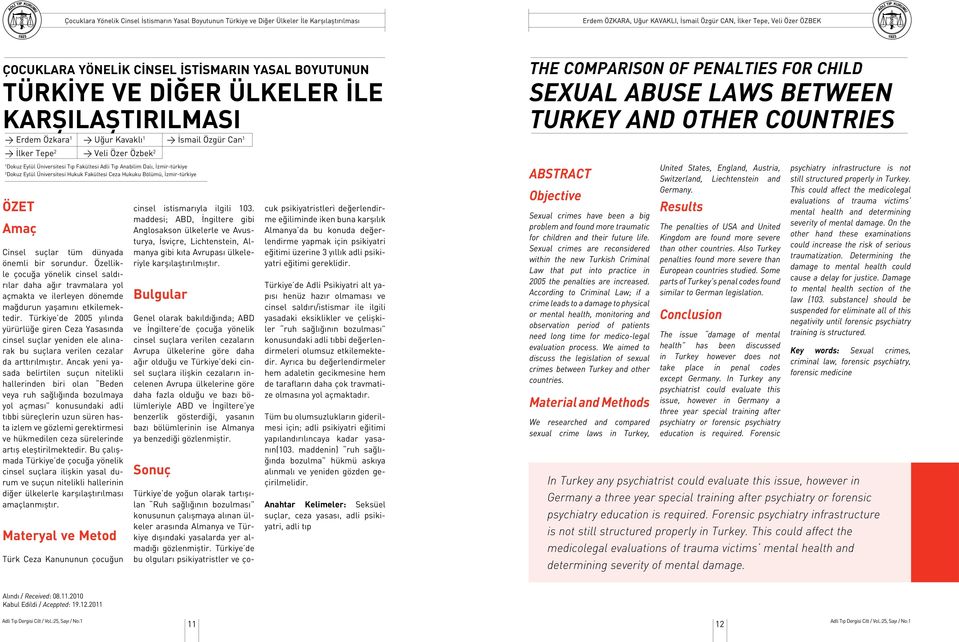 sorundur. Özellikle çocuğa yönelik cinsel saldırılar daha ağır travmalara yol açmakta ve ilerleyen dönemde mağdurun yaşamını etkilemektedir.