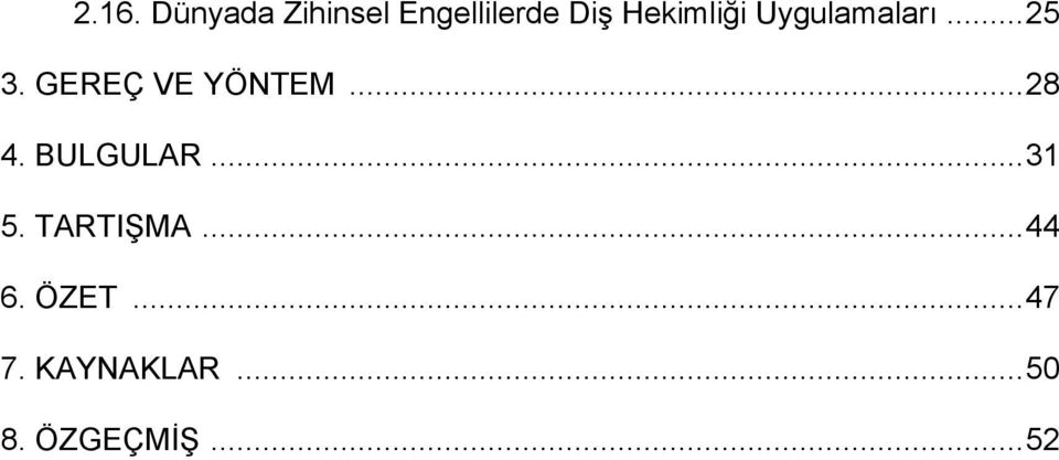 GEREÇ VE YÖNTEM... 28 4. BULGULAR... 31 5.