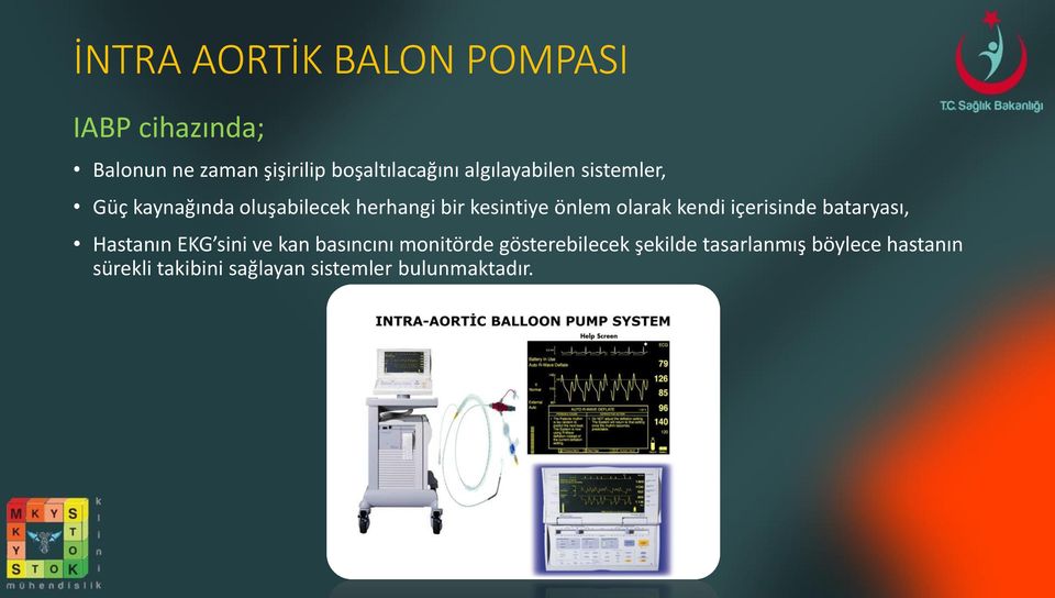 olarak kendi içerisinde bataryası, Hastanın EKG sini ve kan basıncını monitörde