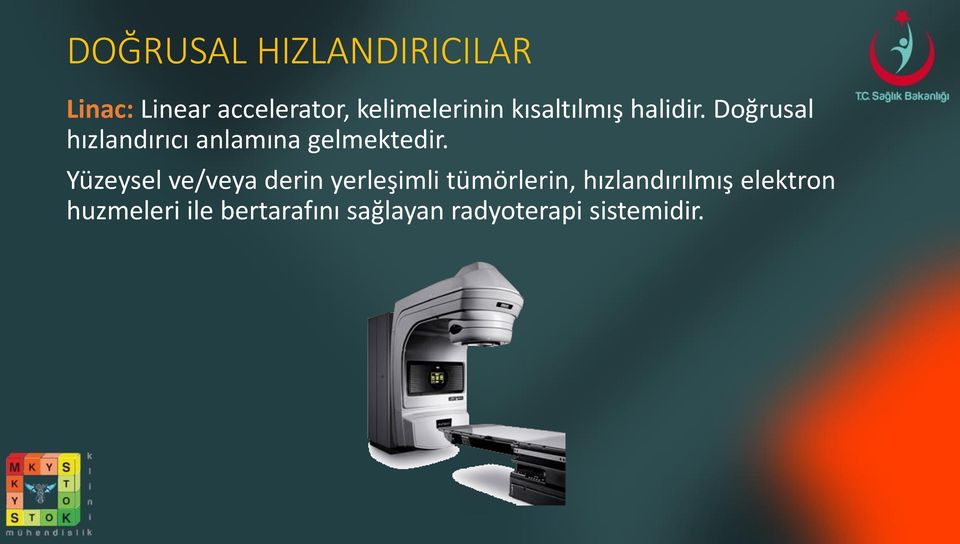 Doğrusal hızlandırıcı anlamına gelmektedir.