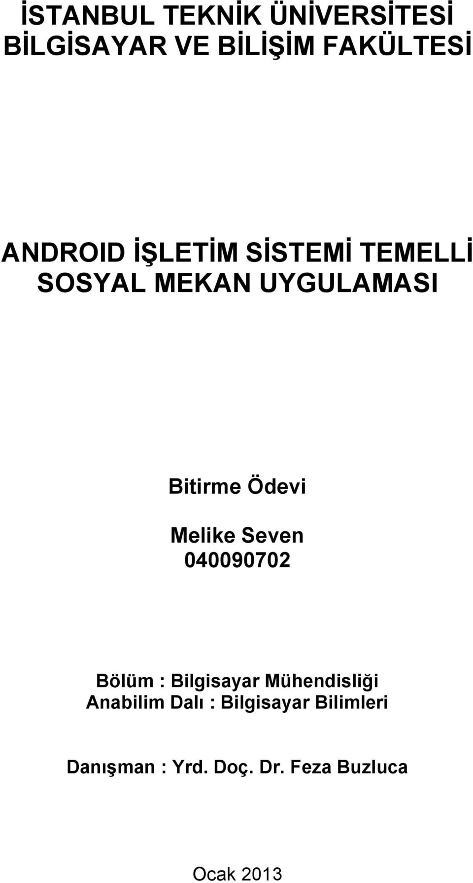 Ödevi Melike Seven 040090702 Bölüm : Bilgisayar Mühendisliği